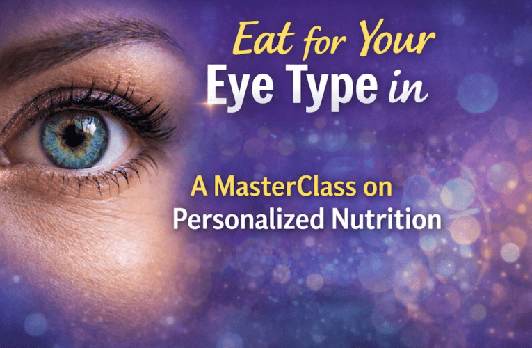 Eat for Your Eye Type in Euless: A MasterClass on Personalized Nutrition